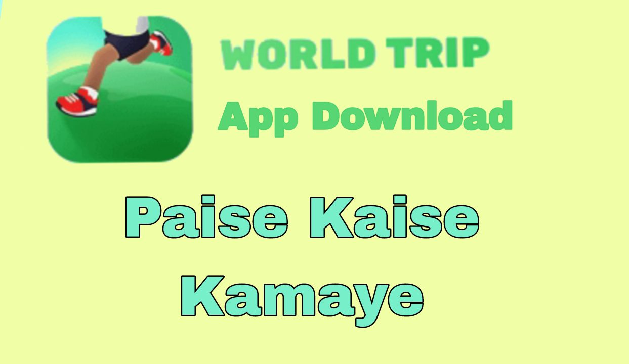 World Trip App Download, World Trip App , World Trip App Se Paise Kaise Kamaye, वर्ल्ड ट्रिप ऐप डाउनलोड , वर्ल्ड ट्रिप ऐप, वर्ल्ड ट्रिप ऐप से पैसे कैसे कमाये , World Trip Apk Download , World Trip Apk , वर्ल्ड ट्रिप एपीके डाउनलोड , वर्ल्ड ट्रिप एपीके